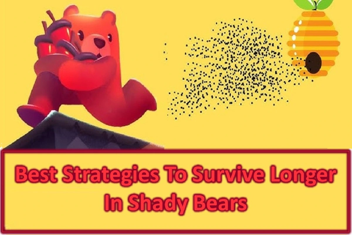 Best Strategies to Survive Longer in Shady Bears